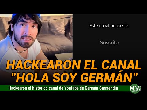 HACKEARON a GERMÁN GARMENDIA y le BORRARON su HISTÓRICO CANAL de YOUTUBE