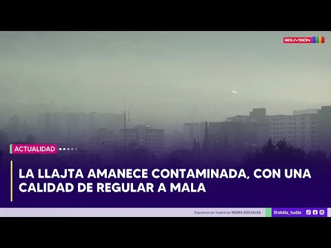 La Llajta amanece contaminada, con una calidad de regular a mala