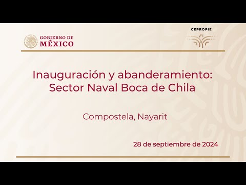 Inauguracio?n y abanderamiento: Sector Naval Boca de Chila. Tepic, Compostela. 28 septiembre 2024