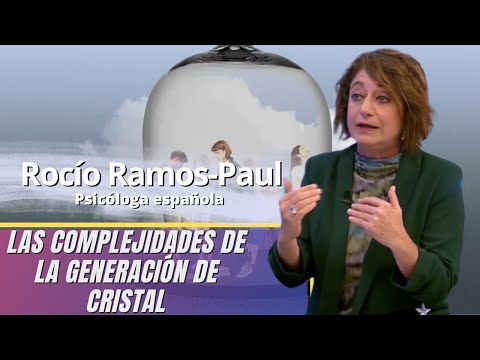La psicóloga Rocío Ramos-Paul explica las complejidades de la generación de cristal