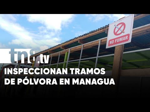 Inicia capacitación e inspección en tramos de venta de pólvora en Managua