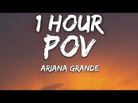 Ariana Grande - pov (Lyrics) 🎵1 Hour