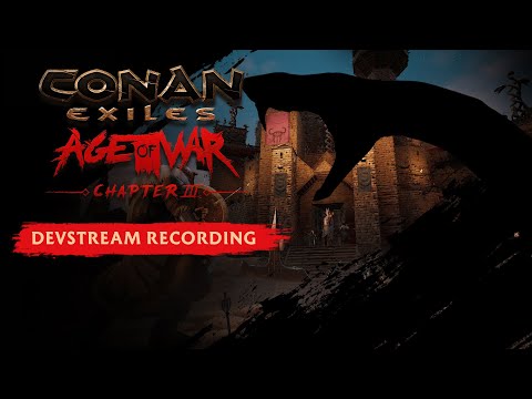 Conan Exiles Age of War Chapter 3 Devstream!