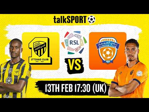 LIVE: AL-ITTIHAD vs AL-FAYHA | Roshn Saudi League | talkSPORT