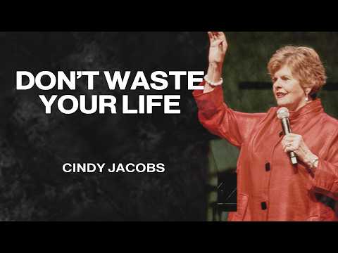 Don’t Waste Your Life | Cindy Jacobs | Nations Church Sermons | 2/15/26