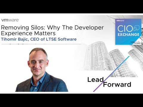 CIO Exchange: Why The Developer Experience Matters - Tihomir Bajic, CEO of LTSE Software
