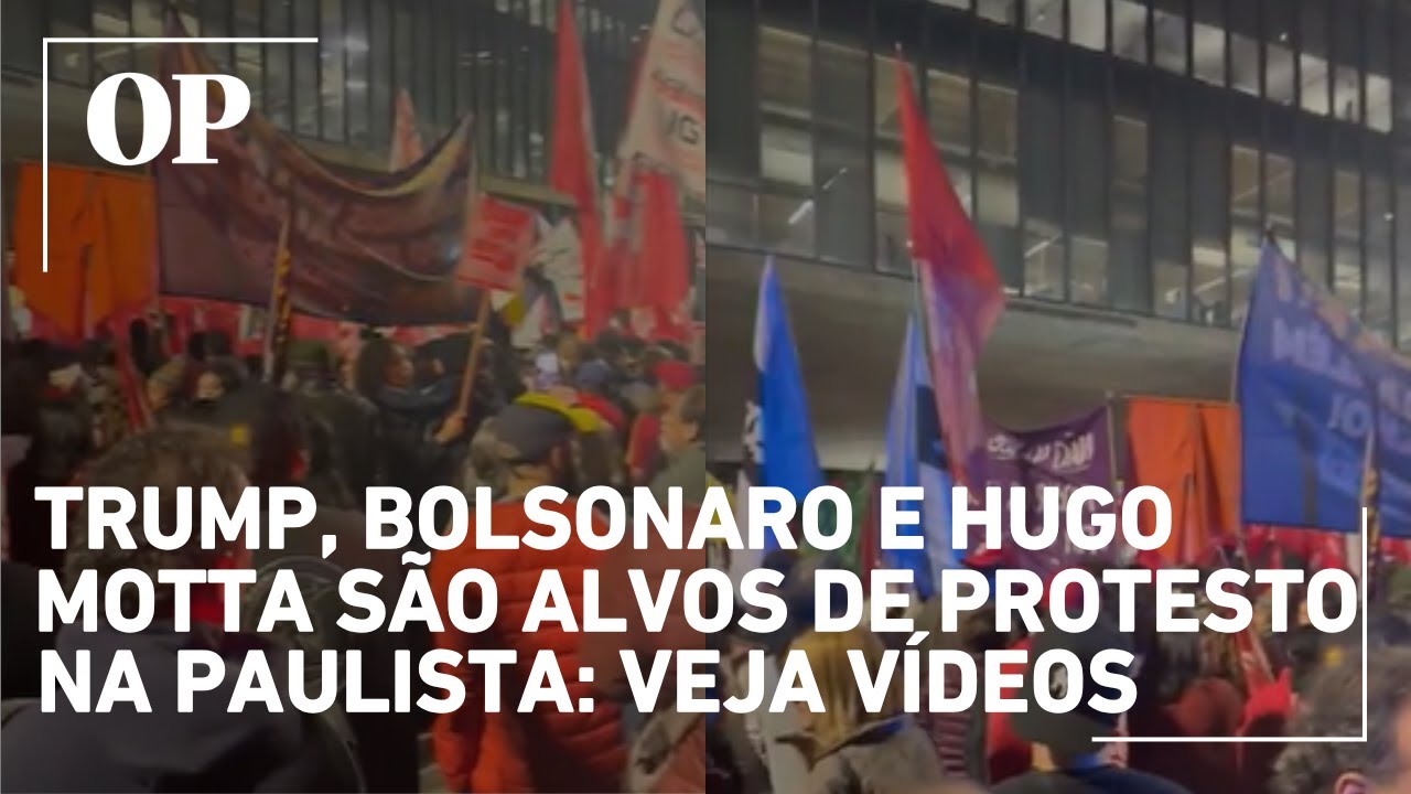 Trump Bolsonaro e Hugo Motta são alvos de protesto da esquerda na Avenida Paulista veja vídeos