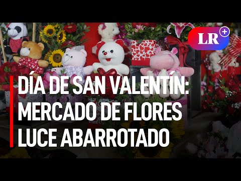 San Valentín: mercado de flores luce abarrotado por el Día del Amor y la Amistad