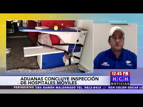 Aduanas concluye inspección de hospitales móviles