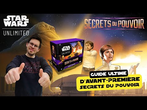 COMMENT RÉUSSIR VOTRE AVANT-PREMIÈRE DU SET 6 DE STAR WARS UNLIMITED - SECRETS DU POUVOIR