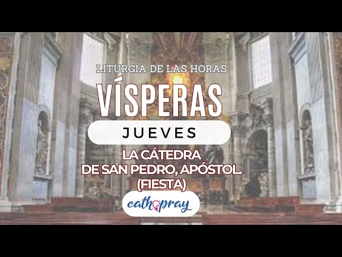 Oración de la tarde (Vísperas), JUEVES 22 DE FEBRERO | LA CÁTEDRA DE SAN PEDRO, APÓSTOL (FIESTA)