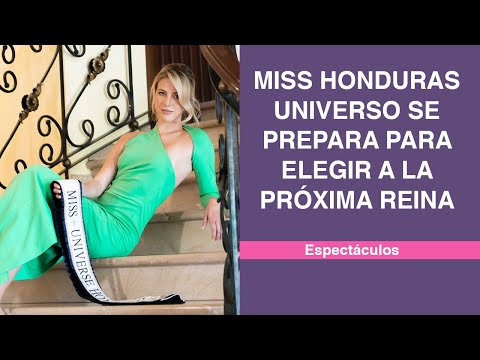 Miss Honduras Universo se prepara para elegir a la próxima reina
