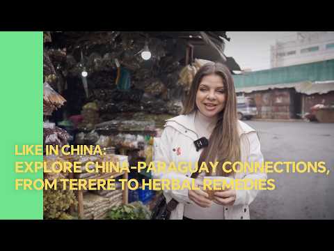 Like in China: Explore China-Paraguay connections, from tereré to herbal remedies