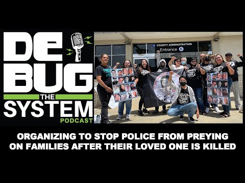 Stopping Police From Preying on Families After Loved One Is Killed -
De-Bug The System Podcast