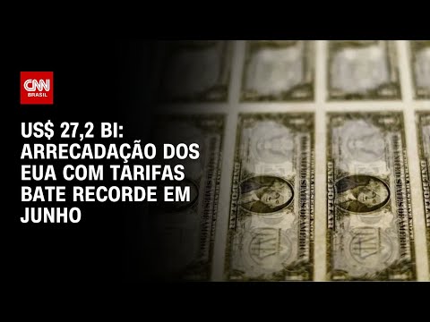 ​Arrecadação dos EUA com tarifas bate recorde de US$ 27,2 bi em junho | AGORA CNN