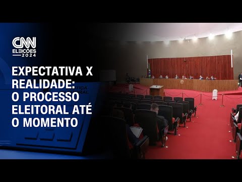 Expectativa x Realidade: o processo eleitoral até o momento | CNN ELEIÇÕES