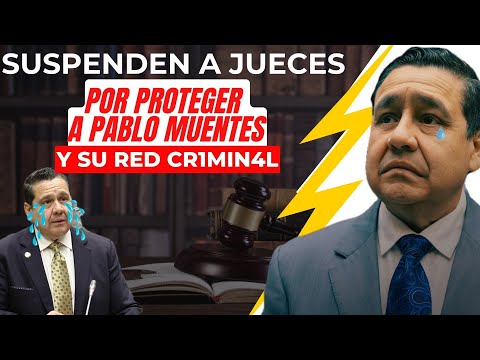 Suspenden a jueces por proteger a Pablo Muentes y organización