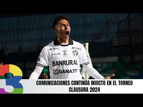 Comunicaciones continúa invicto en el Torneo Clausura 2024
