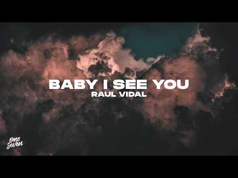 Raul Vidal - Baby I See You