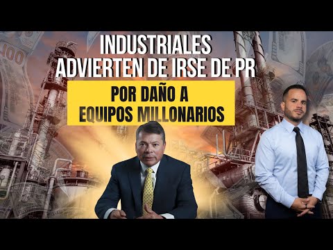 INDUSTRIALES ADVIERTEN DE IRSE DE PR - QUE QUITEN INMUNIDAD A LUMA - ¿Podría hacerse?