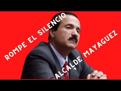 Rompe el silencio Jose Guillermo Rodriguez alcalde de Mayaguez