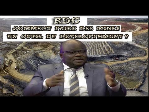 RDC : COMMENT FAIRE DU MINE UN OUTIL DU DEVELOPPEMENT ?