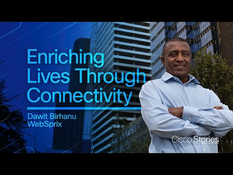 Enriching Lives Through Connectivity with Cisco | Dawit Birhanu @ WebSprix