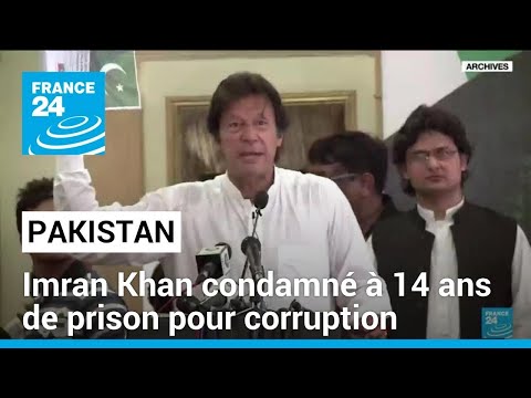 Pakistan : Imran Khan, l'ancien Premier ministre, condamné à 14 ans de prison • FRANCE 24