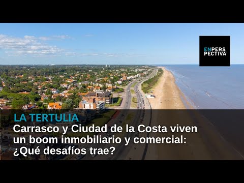 Carrasco y Ciudad de la Costa viven un boom inmobiliario y comercial: ¿Qué desafíos trae?