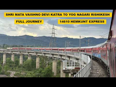 Shri Mata Vaishno Devi Katra To Yog Nagari Rishikesh : Full Journey : 14610 Hemkunt Express