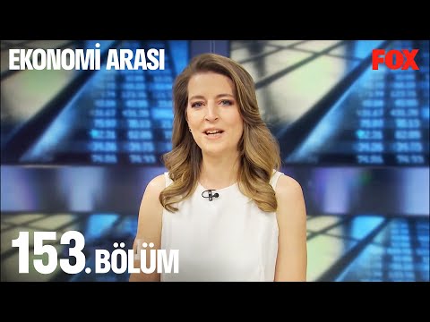 Ekonomi Arası 153. Bölüm