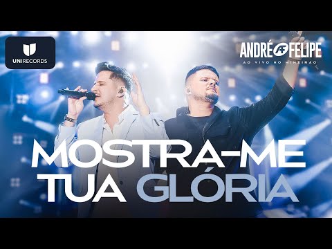 André e Felipe - Mostra-me Tua Glória [Ao Vivo no Mineirão]