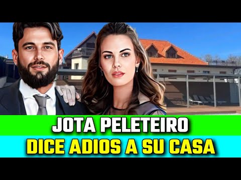 JOTA PELETEIRO dice ADIÓS a la CASA en la que fue FELIZ con JESSICA BUENO todas las FOTOS