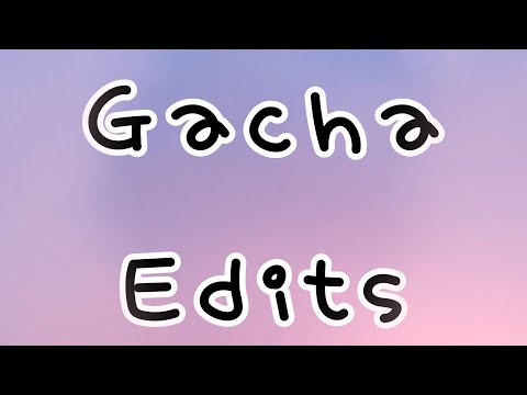 Gacha Edits | LabVids ❤️