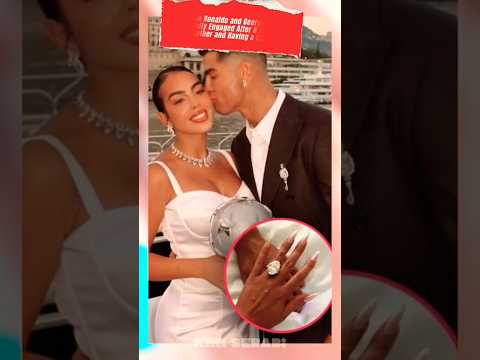 Cristiano Ronaldo and Georgina Are Officially Engaged #news #shortvideo #ronaldo