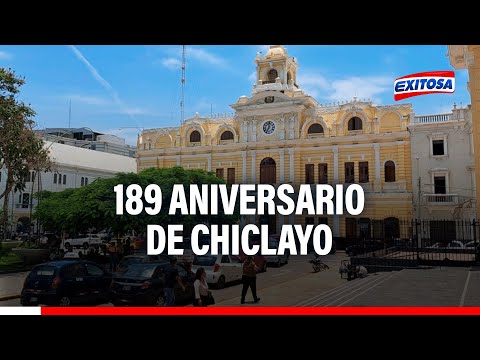 Chiclayo celebra este 18 de abril su 189 aniversario de creación provincial