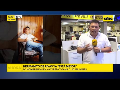 Ya está mejor: hermano de Hernán Rivas fue ubicado en Yacyretá con sueldo de G. 20 millones
