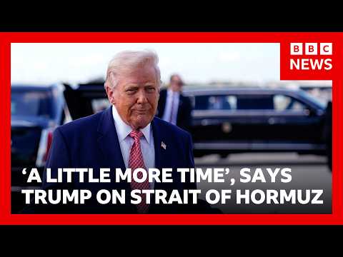 US can open Strait of Hormuz with 'a little more time', says President Trump | BBC News
