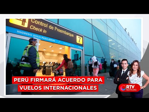 Perú firmará acuerdo con países para vuelos internacionales - RTV Noticias