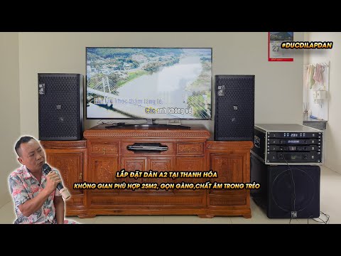 Đức đi lắp dàn | Bàn giao combo A2 nhỏ gọn, chất âm trong trẻo cho chú Hùng tại Thanh Hóa