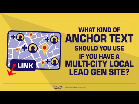 What Kind Of Anchor Text You Should Use If You Have A Multi-City Local Lead Gen Site?