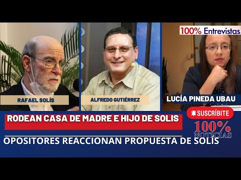 Rodean casa de madre e hijo de Solís/ Opositores reaccionan a propuesta de Solís