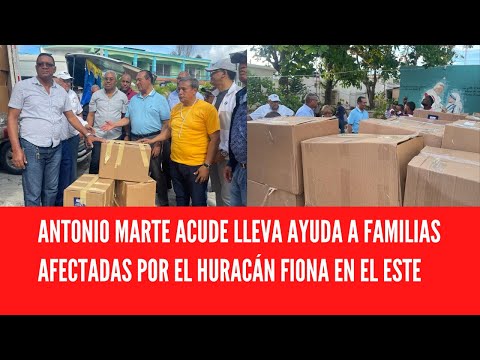 ANTONIO MARTE ACUDE LLEVA AYUDA A FAMILIAS AFECTADAS POR EL HURACÁN FIONA EN EL ESTE