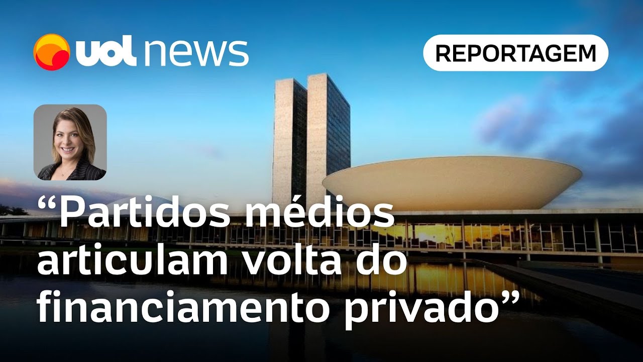 Eleições 2026 partidos médios articulam volta do financiamento privado de campanha | Dani Lima