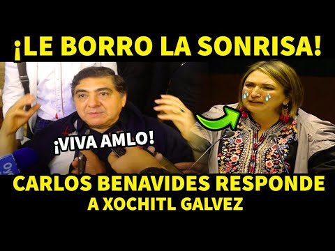 ¡LE BORRO LA SONRISA! CARLOS BENAVIDES RESPONDE A XOCHITL GALVEZ