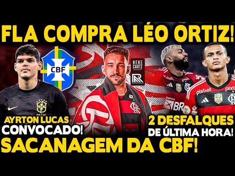 FIM DA NOVELA! FLA COMPRA LÉO ORTIZ! BRAGANTINO QUER ZAGUEIRO CONTRA O BOTAFOGO! SACANAGEM DA CBF!