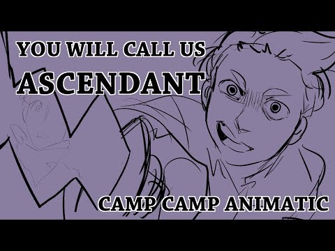 (CAMP CAMP ANIMATIC) YOU WILL CALL US ASCENDANT