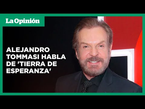 Entrevista con Alejandro Tommasi sobre la telenovela 'Tierra de esperanza' | La Opinión