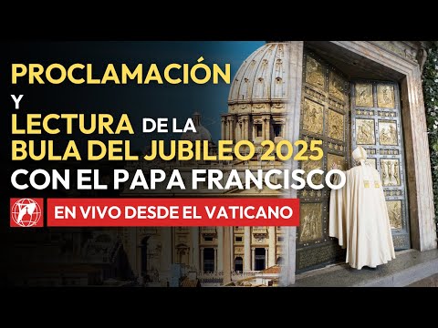 En VIVO | Proclamación y Lectura de la Bula del Jubileo 2025 del Papa Francisco | 9 mayo 2024