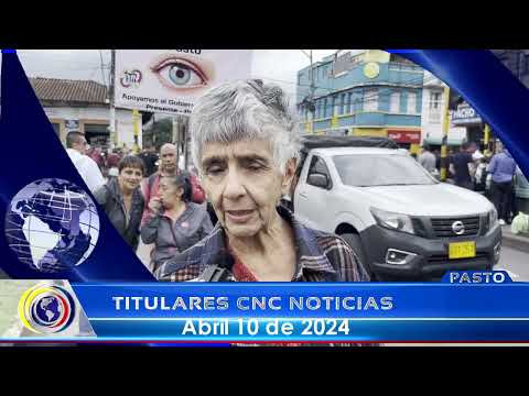 #CNCNoticiasPasto| Titulares Emisión Central (10 abril 2024)